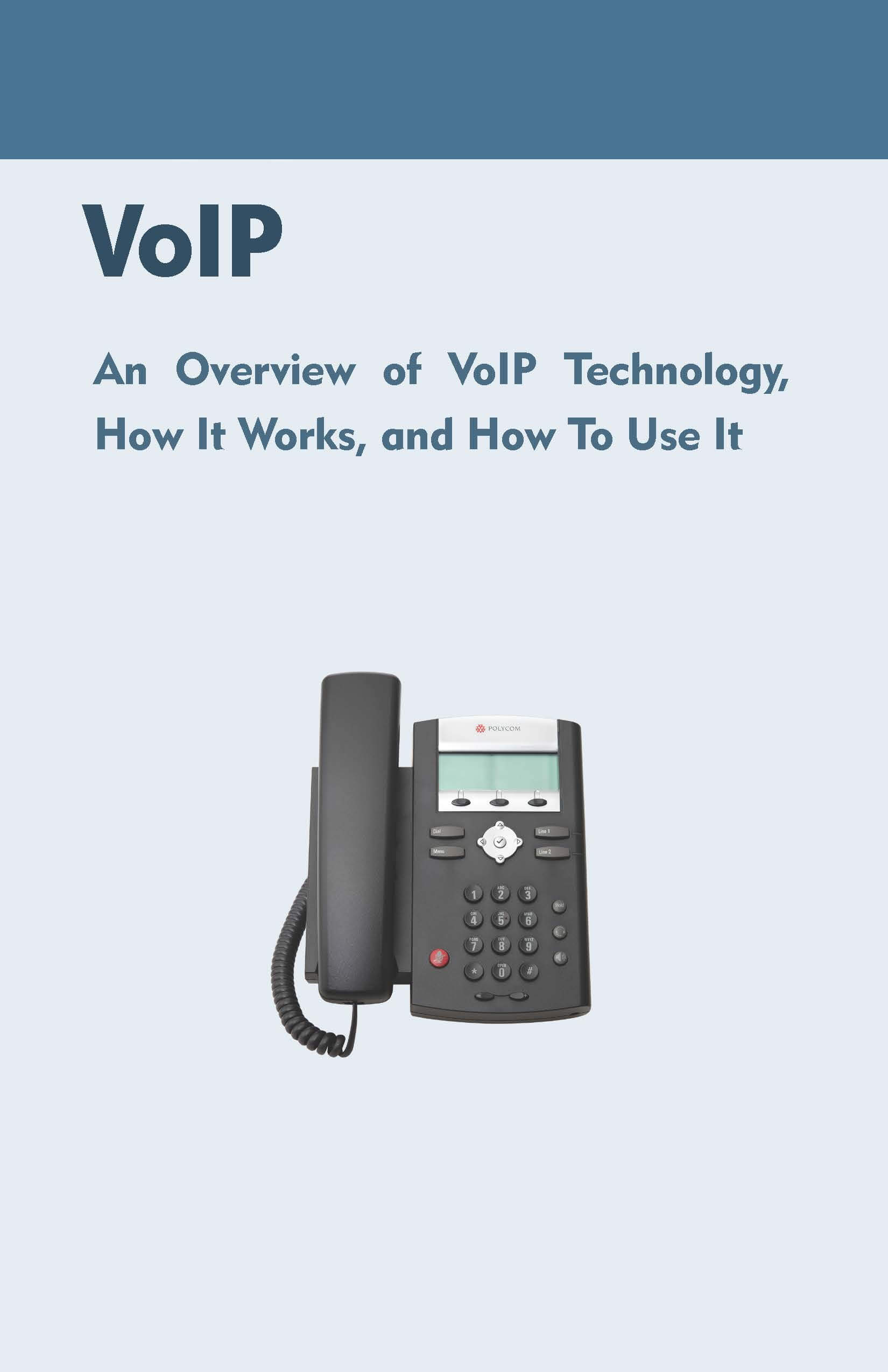 An Overview Of Voip Technology, How It Works, And How To Use It • Ebook